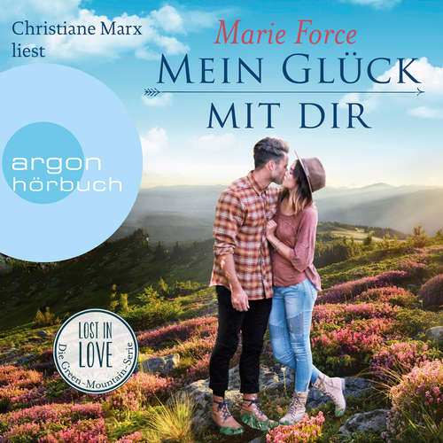 Hoerbuch Mein Glück mit Dir - Lost in Love - Die Green-Mountain-Serie, Band 10 - Marie Force - Christiane Marx Hoerbuch Mein Glück mit Dir - Lost in Love - Die Green-Mountain-Serie, Band 10 - Marie Force - Christiane Marx