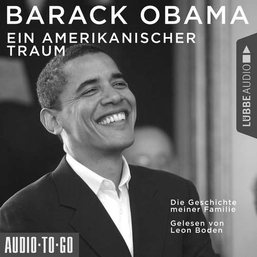 Hoerbuch Ein amerikanischer Traum - Die Geschichte meiner Familie - Barack Obama - Leon Boden Hoerbuch Ein amerikanischer Traum - Die Geschichte meiner Familie - Barack Obama - Leon Boden