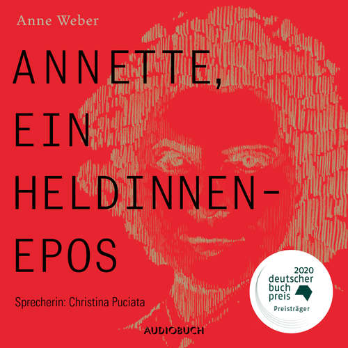 Hoerbuch Annette, ein Heldinnenepos - Anne Weber - Christina Puciata Hoerbuch Annette, ein Heldinnenepos - Anne Weber - Christina Puciata