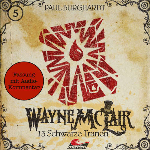 Hoerbuch Wayne McLair - Fassung mit Audio-Kommentar, Folge 5: 13 schwarze Tränen - Paul Burghardt - Felix Würgler Hoerbuch Wayne McLair - Fassung mit Audio-Kommentar, Folge 5: 13 schwarze Tränen - Paul Burghardt - Felix Würgler
