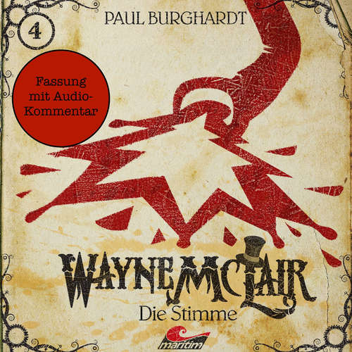 Hoerbuch Wayne McLair - Fassung mit Audio-Kommentar, Folge 4: Die Stimme - Paul Burghardt - Felix Würgler Hoerbuch Wayne McLair - Fassung mit Audio-Kommentar, Folge 4: Die Stimme - Paul Burghardt - Felix Würgler
