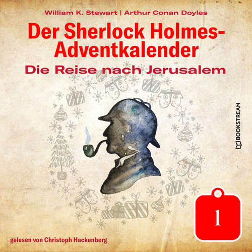 Hoerbuch Die Reise nach Jerusalem - Der Sherlock Holmes-Adventkalender, Tag 1 - Arthur Conan Doyle - Christoph Hackenberg Hoerbuch Die Reise nach Jerusalem - Der Sherlock Holmes-Adventkalender, Tag 1 - Arthur Conan Doyle - Christoph Hackenberg