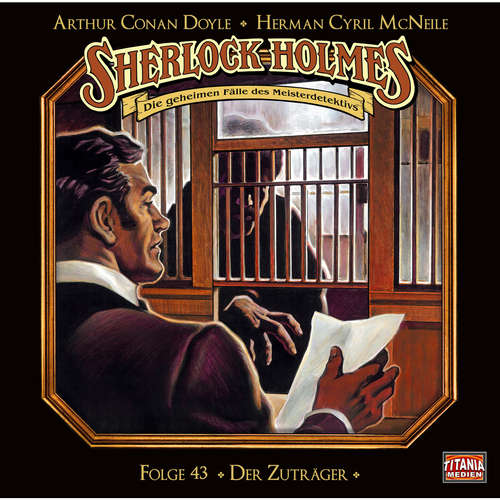 Hoerbuch Sherlock Holmes - Die geheimen Fälle des Meisterdetektivs, Folge 43: Der Zuträger - Arthur Conan Doyle - Joachim Tennstedt Hoerbuch Sherlock Holmes - Die geheimen Fälle des Meisterdetektivs, Folge 43: Der Zuträger - Arthur Conan Doyle - Joachim Tennstedt