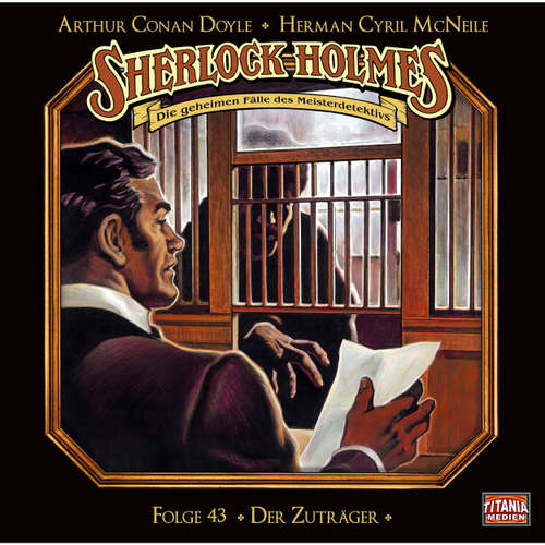 Hoerbuch Sherlock Holmes - Die geheimen Fälle des Meisterdetektivs, Folge 43: Der Zuträger - Arthur Conan Doyle - Joachim Tennstedt