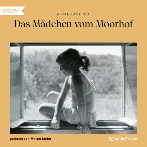 Hoerbuch Das Mädchen vom Moorhof - Selma Lagerlöf - Maren Meier