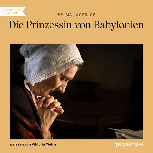 Hoerbuch Die Prinzessin von Babylonien - Selma Lagerlöf - Viktoria Weiner