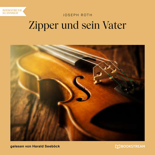 Hoerbuch Zipper und sein Vater - Joseph Roth - Harald Seeböck Hoerbuch Zipper und sein Vater - Joseph Roth - Harald Seeböck