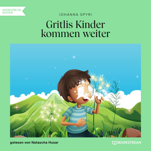 Hoerbuch Gritlis Kinder kommen weiter - Johanna Spyri - Natascha Husar