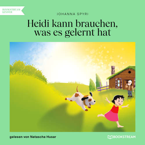 Hoerbuch Heidi kann brauchen, was es gelernt hat - Johanna Spyri - Natascha Husar