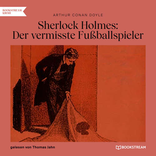 Hoerbuch Sherlock Holmes: Der vermisste Fußballspieler - Arthur Conan Doyle - Thomas Jahn
