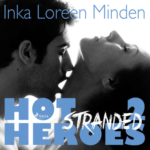 Hoerbuch Stranded - Hot Heroes - Heiße Erotic-Romance-Reihe 2 - Inka Loreen Minden - Mercedes Mendez Hoerbuch Stranded - Hot Heroes - Heiße Erotic-Romance-Reihe 2 - Inka Loreen Minden - Mercedes Mendez