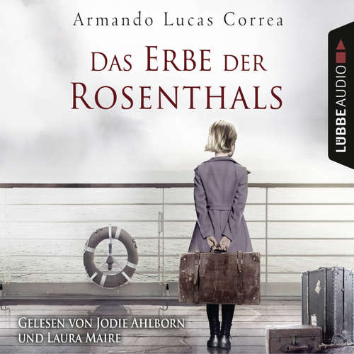 Hoerbuch Das Erbe der Rosenthals - Armando Lucas Correa - Laura Maire Hoerbuch Das Erbe der Rosenthals - Armando Lucas Correa - Laura Maire