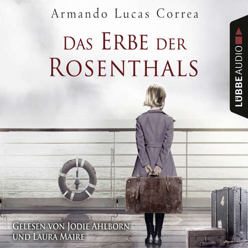 Hoerbuch Das Erbe der Rosenthals - Armando Lucas Correa - Laura Maire