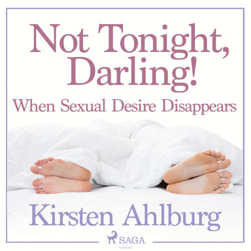 Audiobook Not Tonight, Darling! When Sexual Desire Disappears - Kirsten Ahlburg - Linda Elvira Audiobook Not Tonight, Darling! When Sexual Desire Disappears - Kirsten Ahlburg - Linda Elvira