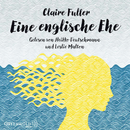 Hoerbuch Eine englische Ehe - Claire Fuller - Heikko Deutschmann Hoerbuch Eine englische Ehe - Claire Fuller - Heikko Deutschmann