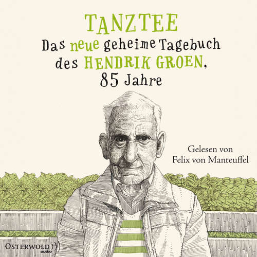 Hoerbuch Tanztee - Das neue geheime Tagebuch des Hendrik Groen, 85 Jahre - Hendrik Groen - Felix von Manteuffel Hoerbuch Tanztee - Das neue geheime Tagebuch des Hendrik Groen, 85 Jahre - Hendrik Groen - Felix von Manteuffel