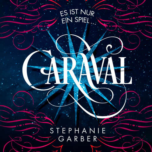 Hoerbuch Caraval - Stephanie Garber - Marie Bierstedt Hoerbuch Caraval - Stephanie Garber - Marie Bierstedt