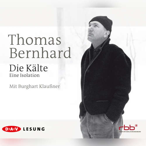 Hoerbuch Die Kälte - Thomas Bernhard - Burghart Klaußner Hoerbuch Die Kälte - Thomas Bernhard - Burghart Klaußner