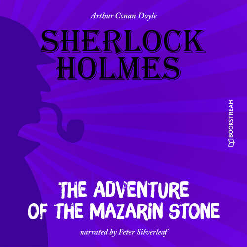 Audiobook The Adventure of the Mazarin Stone - Arthur Conan Doyle - Peter Silverleaf