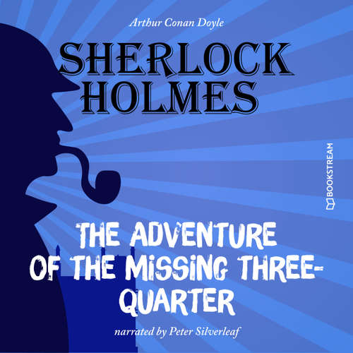 Audiobook The Adventure of the Missing Three-Quarter - Arthur Conan Doyle - Peter Silverleaf