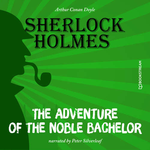 Audiobook The Adventure of the Noble Bachelor - Arthur Conan Doyle - Peter Silverleaf