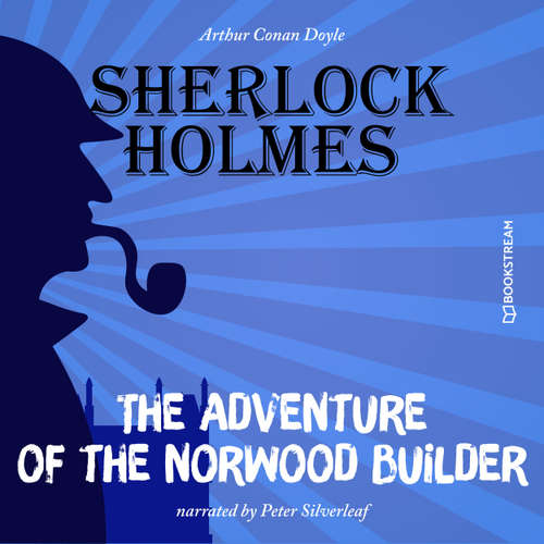 Audiobook The Adventure of the Norwood Builder - Arthur Conan Doyle - Peter Silverleaf