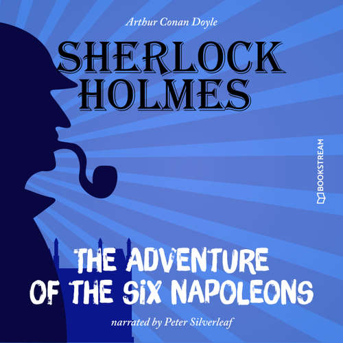 Audiobook The Adventure of the Six Napoleons - Arthur Conan Doyle - Peter Silverleaf