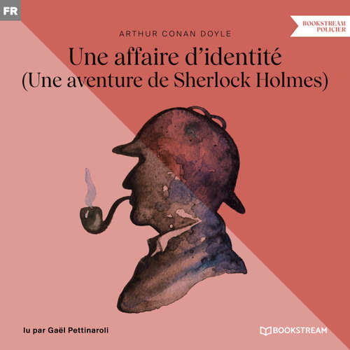 Livre audio Une affaire d'identité - Une aventure de Sherlock Holmes (Version intégrale) - Arthur Conan Doyle - Gaël Pettinaroli
