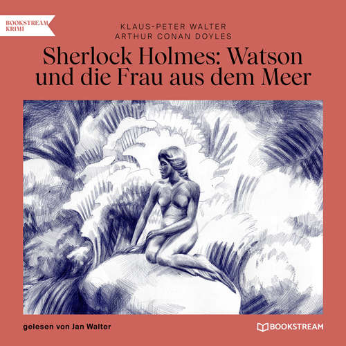Hoerbuch Sherlock Holmes: Watson und die Frau aus dem Meer - Arthur Conan Doyle - Jan Walter Hoerbuch Sherlock Holmes: Watson und die Frau aus dem Meer - Arthur Conan Doyle - Jan Walter