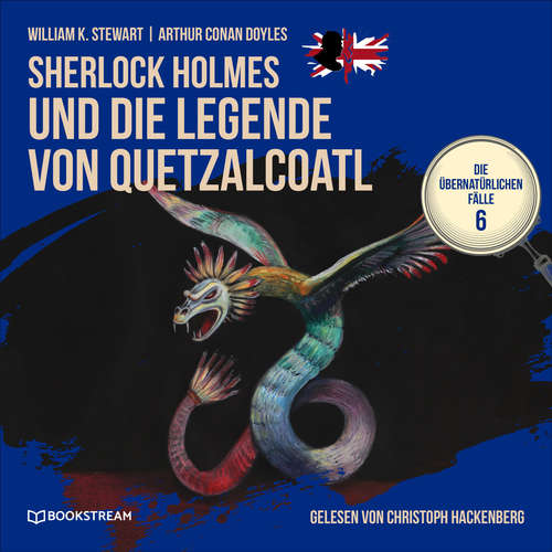 Hoerbuch Sherlock Holmes und die Legende von Quetzalcoatl - Die übernatürlichen Fälle, Folge 6 - Arthur Conan Doyle - Christoph Hackenberg Hoerbuch Sherlock Holmes und die Legende von Quetzalcoatl - Die übernatürlichen Fälle, Folge 6 - Arthur Conan Doyle - Christoph Hackenberg