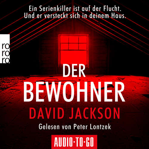 Hoerbuch Der Bewohner - Ein Serienkiller ist auf der Flucht. Und er versteckt sich in deinem Haus. - David Jackson - Peter Lontzek Hoerbuch Der Bewohner - Ein Serienkiller ist auf der Flucht. Und er versteckt sich in deinem Haus. - David Jackson - Peter Lontzek