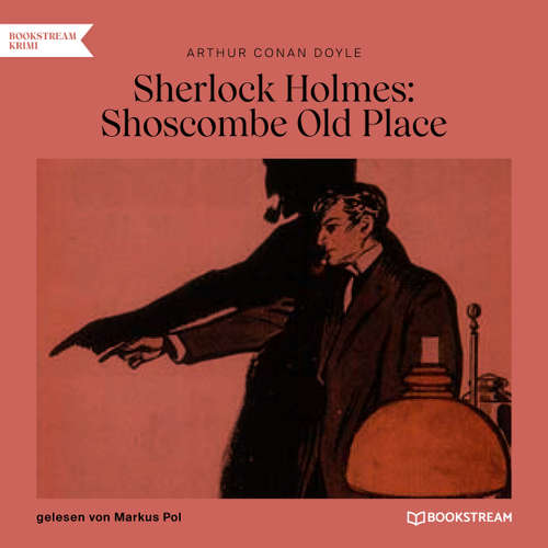 Hoerbuch Sherlock Holmes: Shoscombe Old Place - Arthur Conan Doyle - Markus Pol