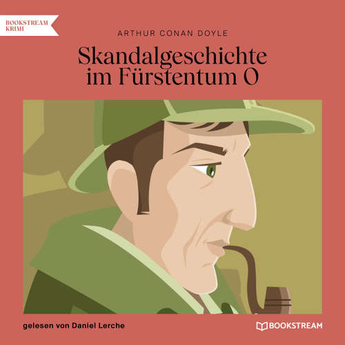 Hoerbuch Skandalgeschichte im Fürstentum O - Arthur Conan Doyle - Daniel Lerche