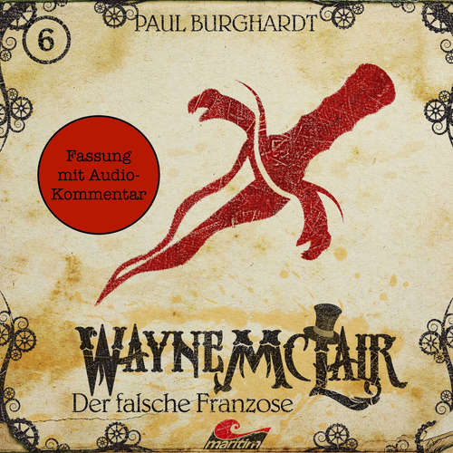 Hoerbuch Wayne McLair - Fassung mit Audio-Kommentar, Folge 6: Der falsche Franzose - Paul Burghardt - Felix Würgler Hoerbuch Wayne McLair - Fassung mit Audio-Kommentar, Folge 6: Der falsche Franzose - Paul Burghardt - Felix Würgler