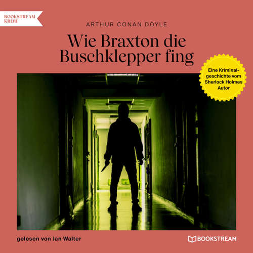 Hoerbuch Wie Braxton die Buschklepper fing - Eine Kriminalgeschichte vom Sherlock Holmes Autor - Arthur Conan Doyle - Jan Walter
