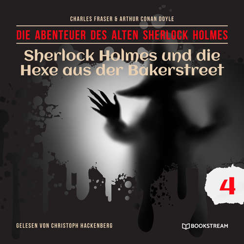 Hoerbuch Sherlock Holmes und die Hexe aus der Bakerstreet - Die Abenteuer des alten Sherlock Holmes, Folge 4 - Arthur Conan Doyle - Christoph Hackenberg Hoerbuch Sherlock Holmes und die Hexe aus der Bakerstreet - Die Abenteuer des alten Sherlock Holmes, Folge 4 - Arthur Conan Doyle - Christoph Hackenberg