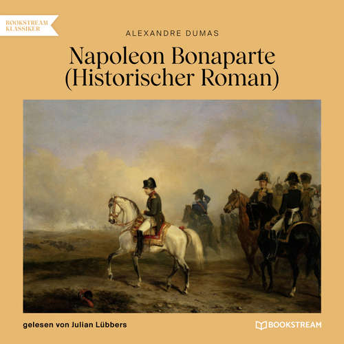 Hoerbuch Napoleon Bonaparte - Alexandre Dumas - Julian Lübbers Hoerbuch Napoleon Bonaparte - Alexandre Dumas - Julian Lübbers