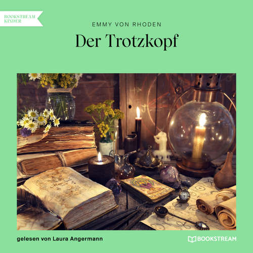 Hoerbuch Der Trotzkopf - Emmy von Rhoden - Laura Angermann