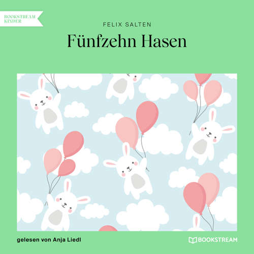 Hoerbuch Fünfzehn Hasen - Felix Salten - Anja Liedl