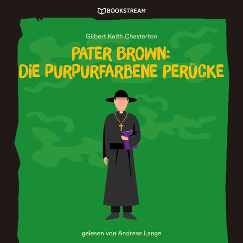 Hoerbuch Pater Brown: Die purpurfarbene Perücke - Gilbert Keith Chesterton - Andreas Lange