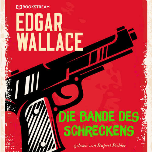 Hoerbuch Die Bande des Schreckens - Edgar Wallace - Rupert Pichler