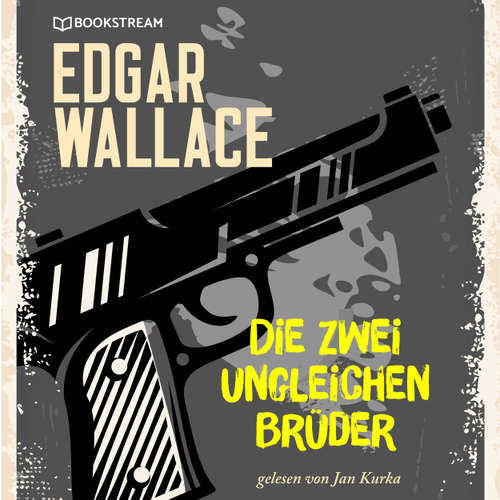 Hoerbuch Die zwei ungleichen Brüder - Edgar Wallace - Jan Kurka