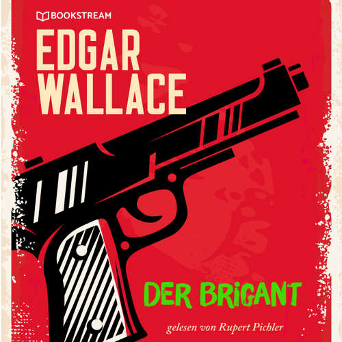 Hoerbuch Der Brigant - Edgar Wallace - Rupert Pichler