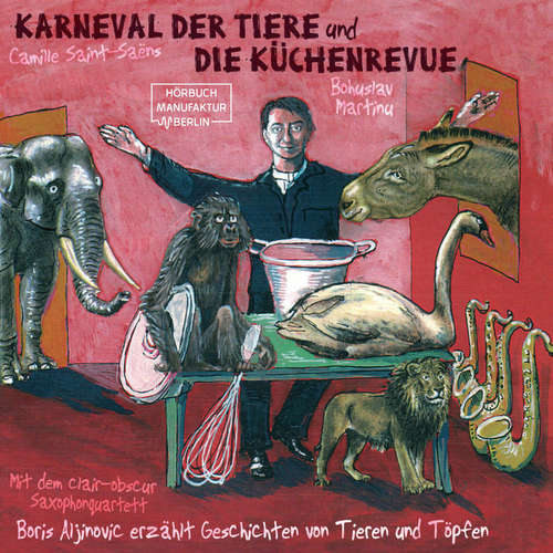 Hoerbuch Der Karneval der Tiere und Die Küchenrevue - Boris Aljinovic - Boris Aljinovic Hoerbuch Der Karneval der Tiere und Die Küchenrevue - Boris Aljinovic - Boris Aljinovic
