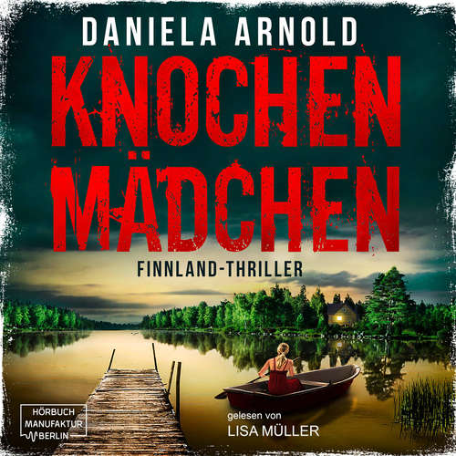 Hoerbuch Knochenmädchen - Daniela Arnold - Lisa Müller Hoerbuch Knochenmädchen - Daniela Arnold - Lisa Müller