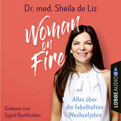 Hoerbuch Woman on Fire - Alles über die fabelhaften Wechseljahre - Sheila de Liz - Sigrid Burkholder