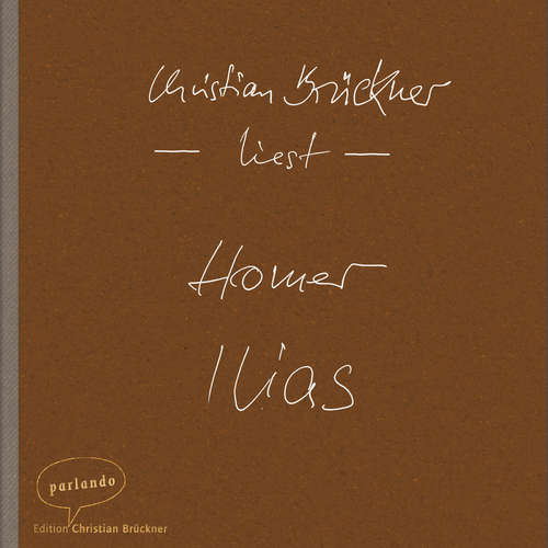 Hoerbuch Ilias - Homer - Christian Brückner Hoerbuch Ilias - Homer - Christian Brückner