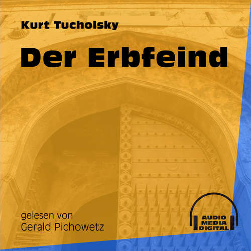 Hoerbuch Der Erbfeind - Kurt Tucholsky - Gerald Pichowetz Hoerbuch Der Erbfeind - Kurt Tucholsky - Gerald Pichowetz