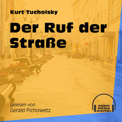 Hoerbuch Der Ruf der Straße - Kurt Tucholsky - Gerald Pichowetz Hoerbuch Der Ruf der Straße - Kurt Tucholsky - Gerald Pichowetz