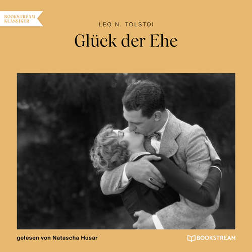 Hoerbuch Glück der Ehe - Leo N. Tolstoi - Natascha Husar Hoerbuch Glück der Ehe - Leo N. Tolstoi - Natascha Husar